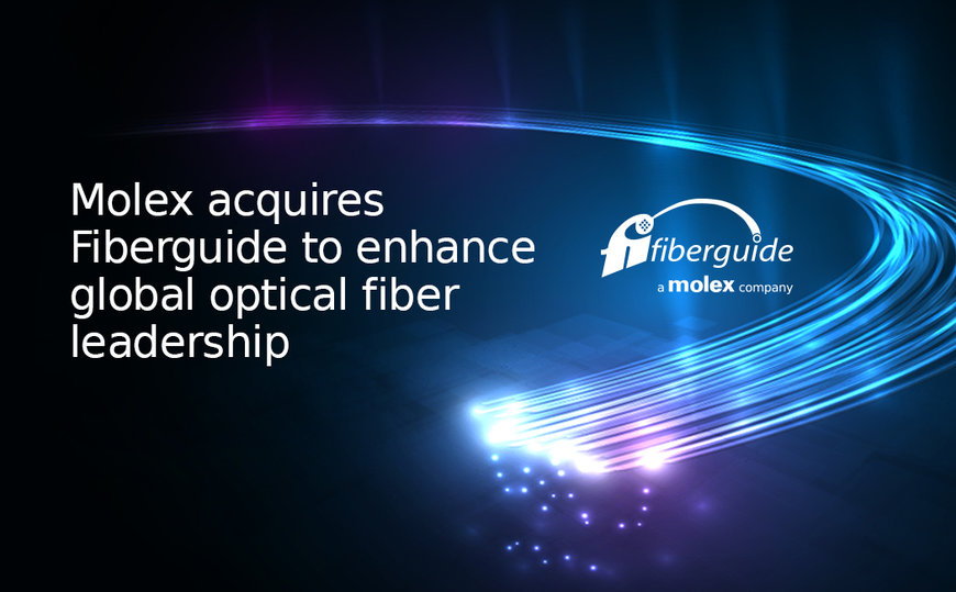 Molex Acquires Fiberguide Industries to Extend Optical Fiber Industry Leadership and Drive Delivery of Customized, Integrated Solutions